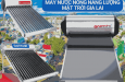 Máy nước nóng năng lượng mặt trời Gia Lai - Giá tốt, chất lượng cao