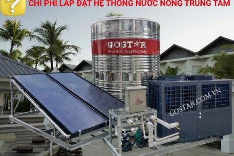 Chi Phí Lắp Đặt Hệ Thống Nước Nóng Trung Tâm Mới Nhất