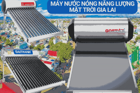 Máy nước nóng năng lượng mặt trời Gia Lai - Giá tốt, chất lượng cao